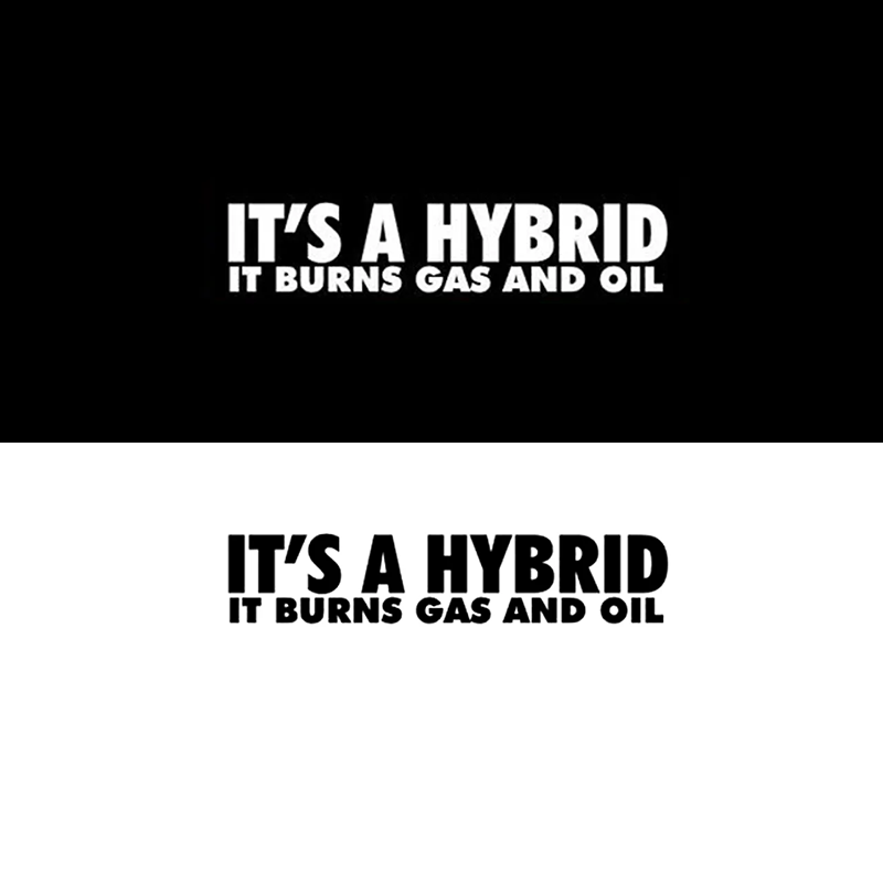 It's a Hybrid. It Burns Gas and Oil Sticker